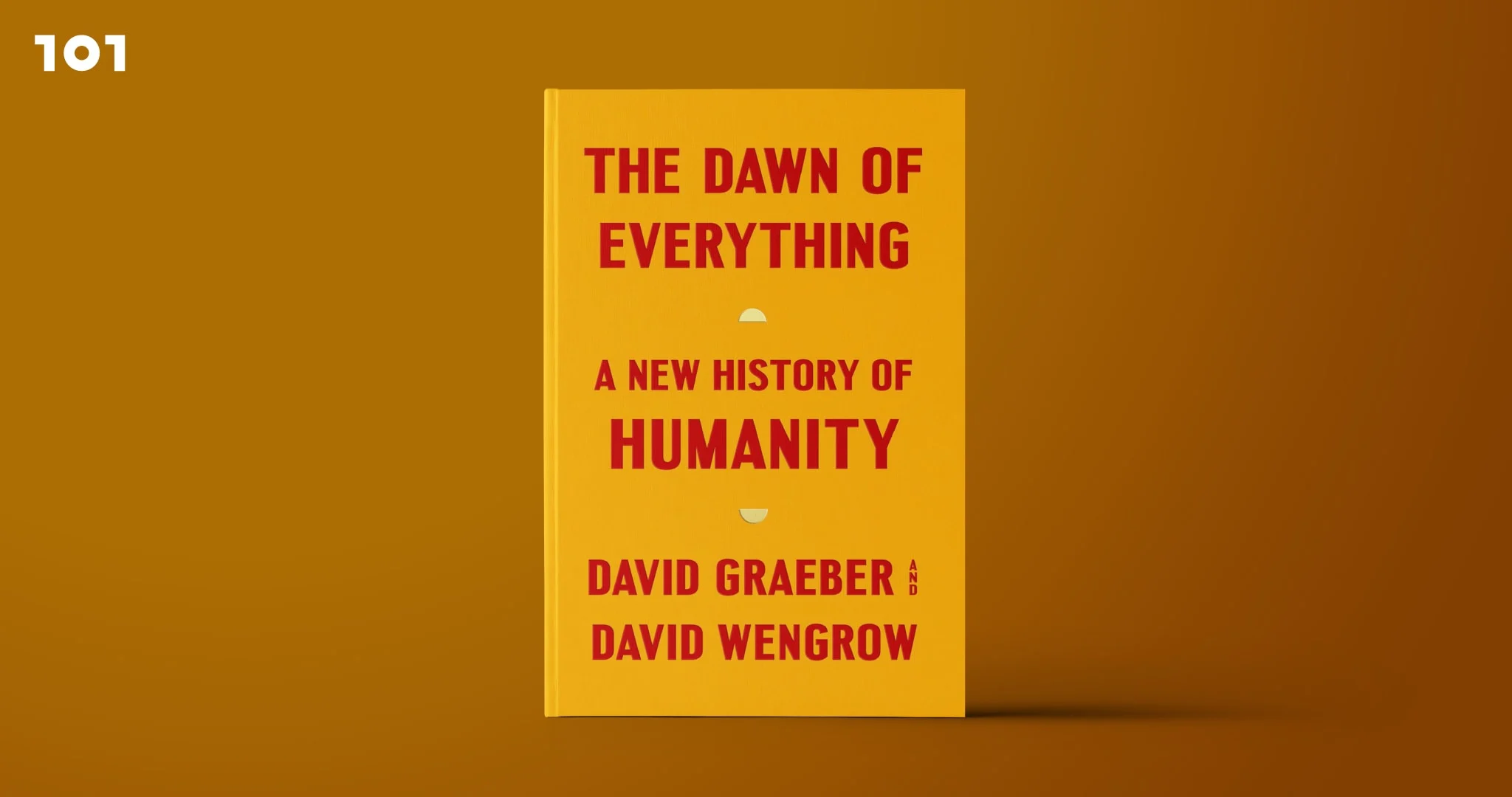 ธรรมชาติของมนุษย์ แรกอรุณของทุกสิ่ง 'The Dawn of Everything: A New History of Humanity' โดย David Graeber and David Wengrow